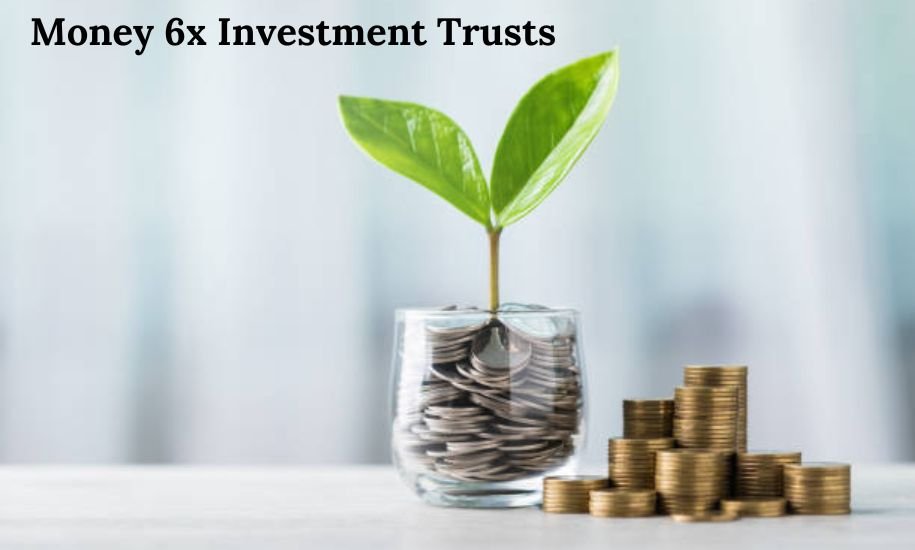 Money 6x Investment Trusts