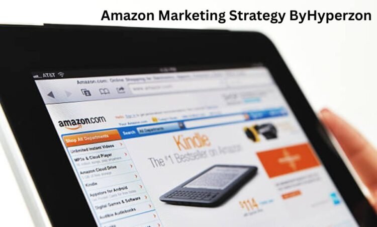 Amazon Marketing Strategy ByHyperzon